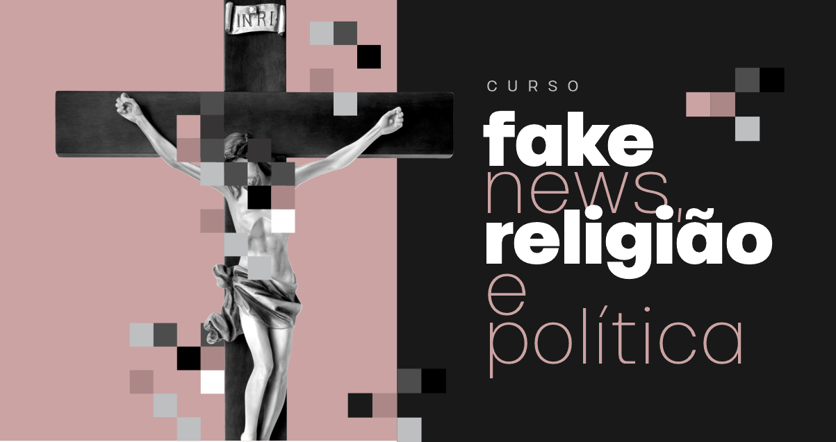 Começa na segunda-feira, 8 de agosto, o curso “Fake News, Religião e Política”