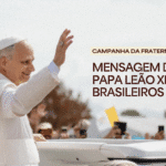 Papa Leão XIV envia mensagem para a Campanha da Fraternidade 2026