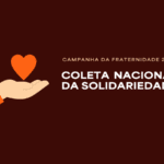 Coleta Nacional da Solidariedade: nosso jejum se converta no bem do próximo